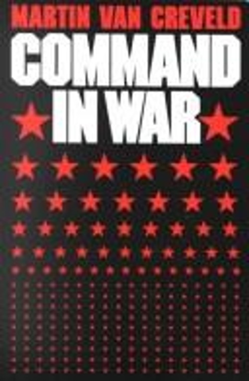 Command in War Hardcover Martin L. Van Creveld