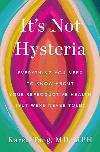 It's Not Hysteria: Everything You - Hardcover, by Tang Dr. Karen - Very Good b