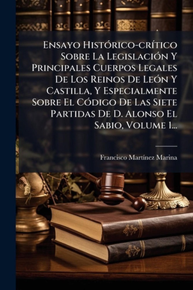 Ensayo Hist3rico-cr-tico Sobre La Legislaci3n Y Principales Cuerpos Legales De L