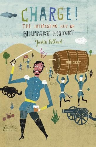 Charge!: The Interesting Bits of Military History by Pollard, Justin Paperback
