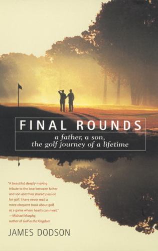 Final Rounds: A Father, A Son, The Golf Journey Of A Lifetime, USED-Good, James