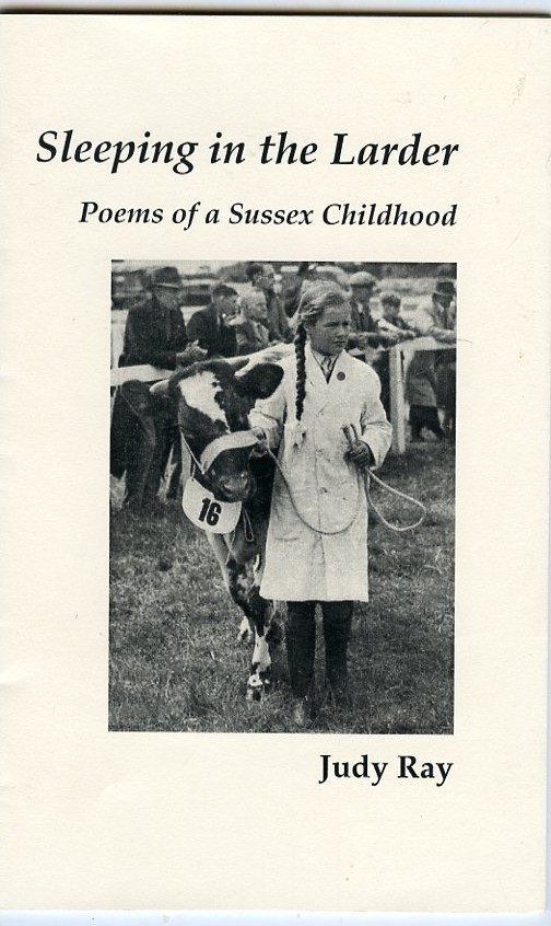Sussex, England - Sleeping in the Larder, Poems of Childhood, by; Judy Ray SGD