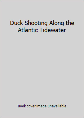 Duck Shooting Along the Atlantic Tidewater by Connett, Eugene, Editorby Connett, Eugene, Editor | HC | Acceptable