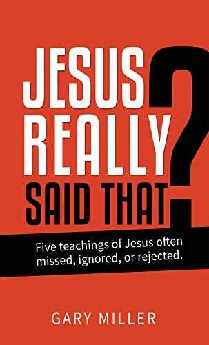 Jesus Really Said That? - Paperback, by Gary Miller - Very Good