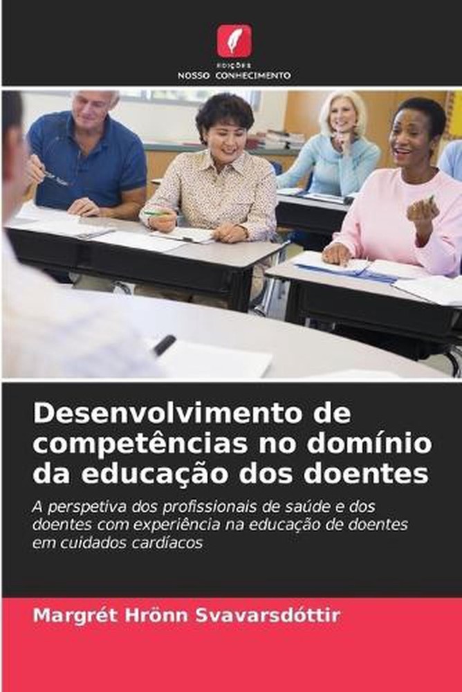 Desenvolvimento de competncias no domnio da educao dos doentes by Margr?t Hr?nn