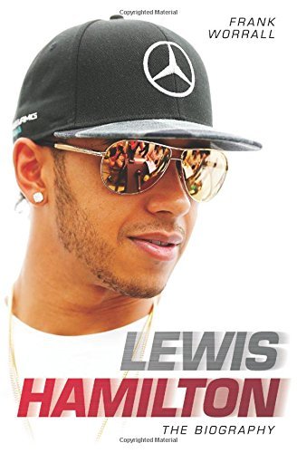 Lewis Hamilton: The Biography By Frank Worrall. 9781784185985