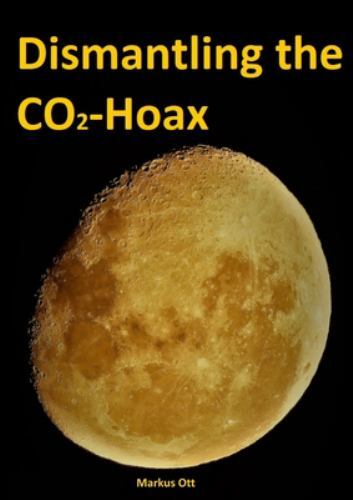 Dismantling The Co2-Hoax by Ott, Markus, Brand New, Free shipping in the US