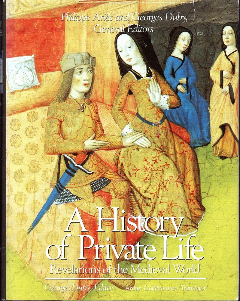 A History of Private Life, Volume II, Revelations of the Medieval World by Ari�s