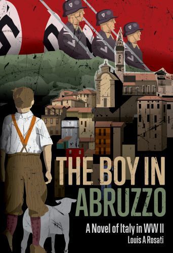 The Boy in Abruzzo: A Novel of WW II Italy by Rosati, Louis A., Like New Used...-image