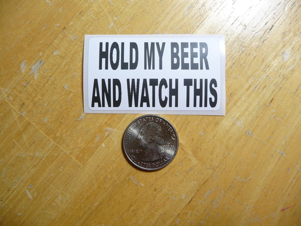 Hold My Beer and Watch This Decal – Bulk Pack of 1-50 Available