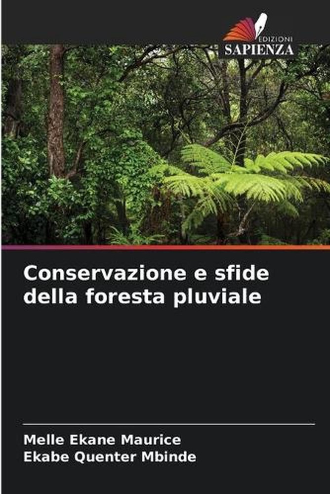 Conservazione e sfide della foresta pluviale by Melle Ekane Maurice (Italian) Pa
