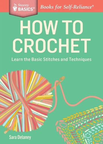 Sara Delaney How to Crochet (Paperback)Another great item from Rarewaves USA | Free delivery!