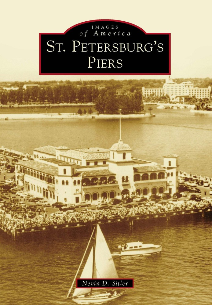 NEW Arcadia Publishing St. Petersburg's Piers, FL 9781467113854 Images of Americ