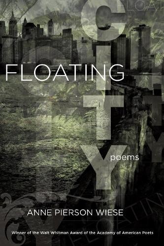 Floating City: Poems (Walt Whitman ..., Anne Pierson Wi