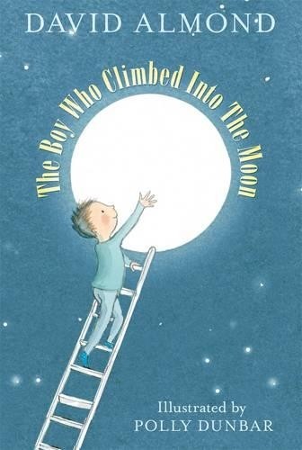The Boy Who Climbed into the Moon by Almond, David Hardback Book The Fast FreeFREE US DELIVERY | ISBN: 1406314579 | Quality Books