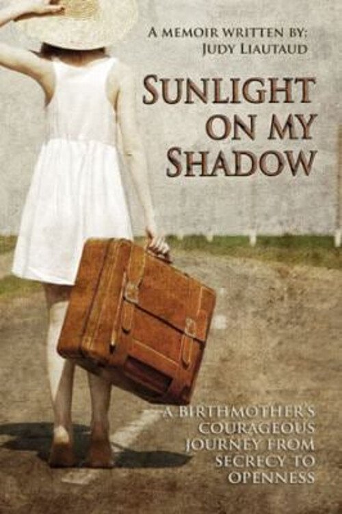 Sunlight on My Shadow: A Birth Mother's Path from Secrecy to Healing
