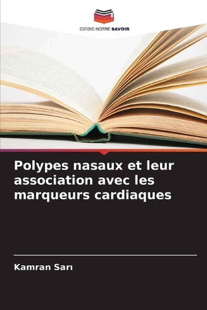 Polypes nasaux et leur association avec les marqueurs cardiaques by Kamran Sar?