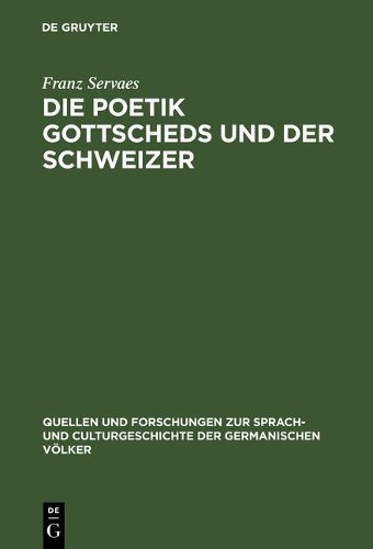 Franz Servaes Die Poetik Gottscheds und der Schweizer (Hardback)