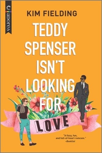 Teddy Spenser Isn't Looking for Love: A Gay New Adult Romance by Kim Fielding