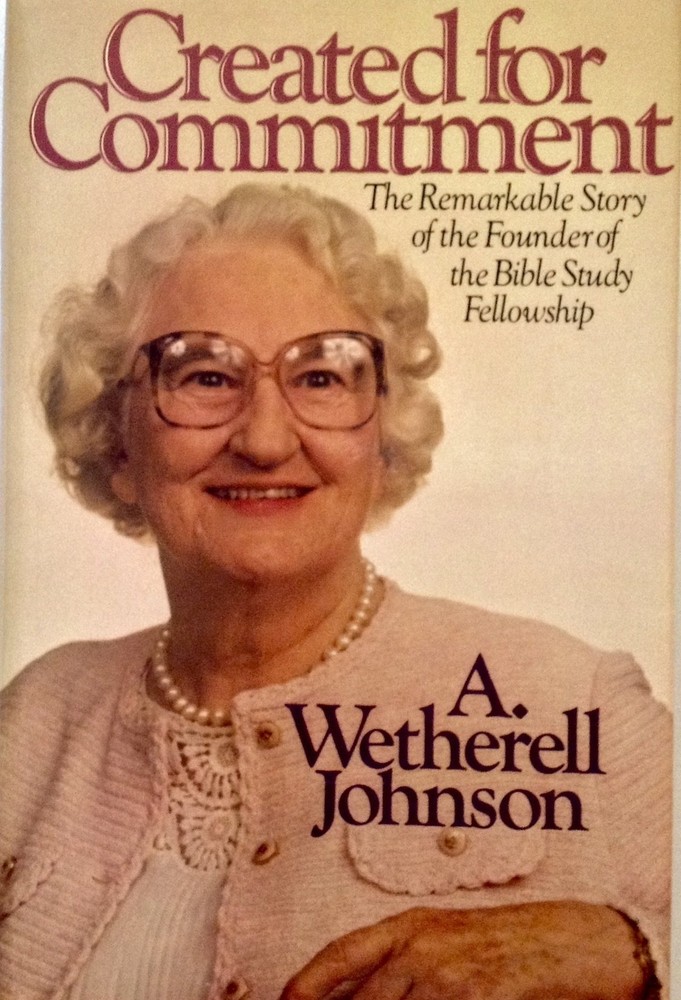 Created for Commitment: The Remarkable Story of the Founding of the Bible Study,