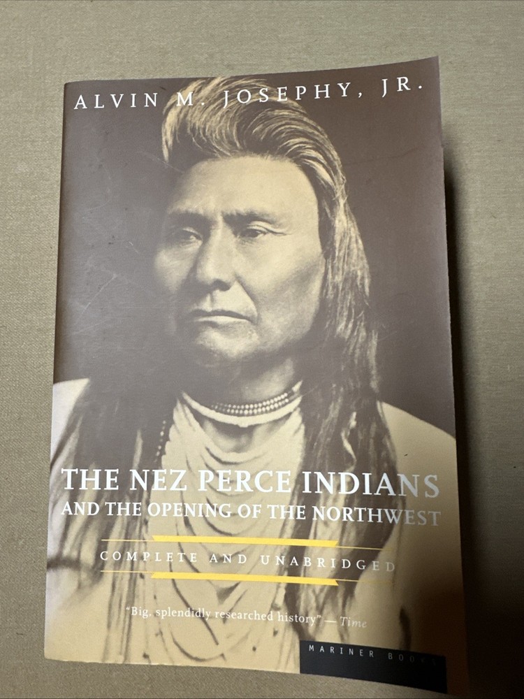 Nez Perce Indians and the Opening of the Northwest by Alvin M. Josephy Jr....