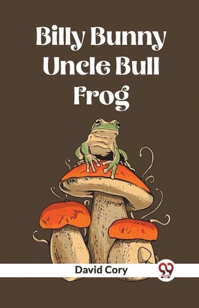 Billy Bunny And Uncle Bull Frog by David Cory Paperback Book