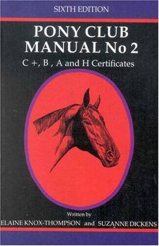 New Zealand Pony Club Manual: C, B, A and H Certificates No 2 - GOOD