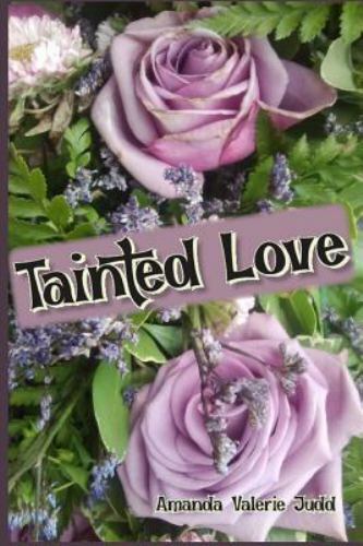 Tainted Love : A Book of Poems, Paperback by Judd, Amanda Valerie, Brand New,...