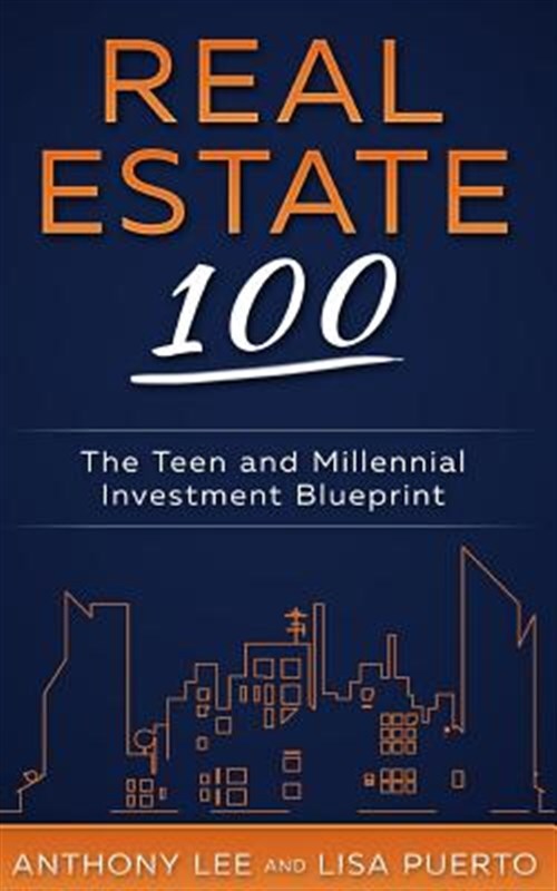 Real Estate 100: The Teen and Millennial Investment Blueprint, Like New Used,...