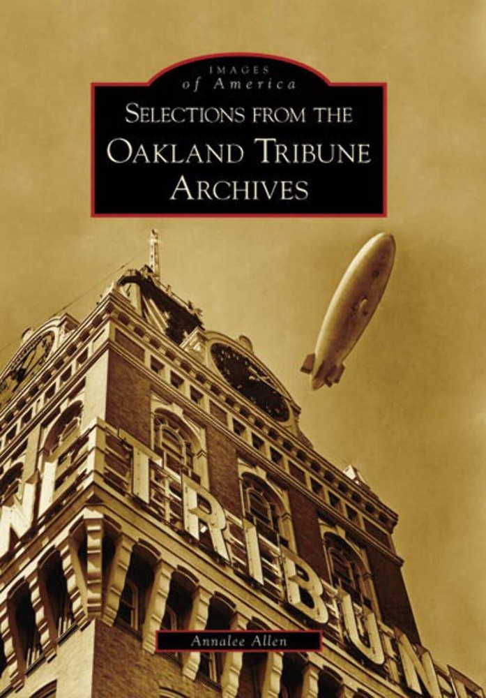 NEW Arcadia Publishing Selections from the Oakland Tribune Archives, CA 97807385