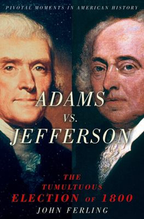 Adams vs. Jefferson : The Tumultuous Election Of 1800 Perfect Joh