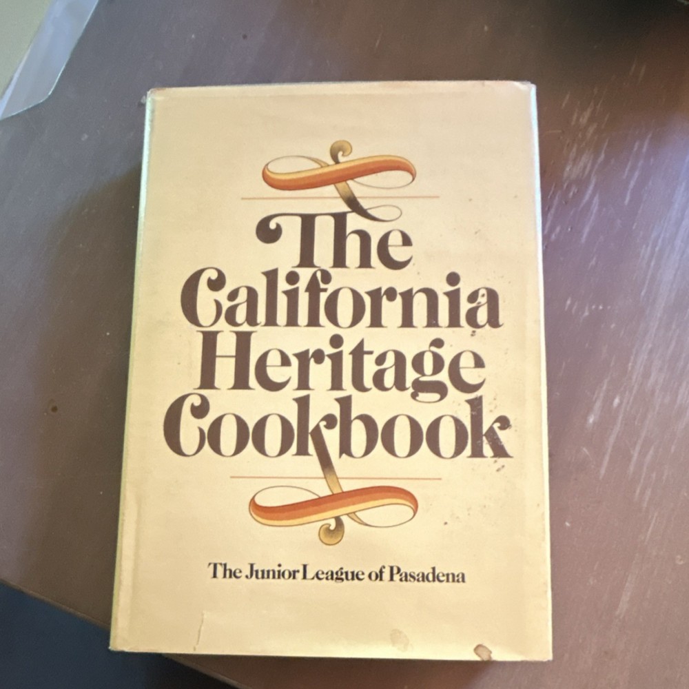 The California Heritage Cookbook by The Junior League of Pasadena HC