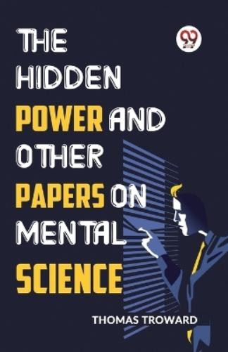 Thomas Troward The Hidden Power and Other Papers on Mental Science (Paperback)Another great item from Rarewaves USA | Free delivery!