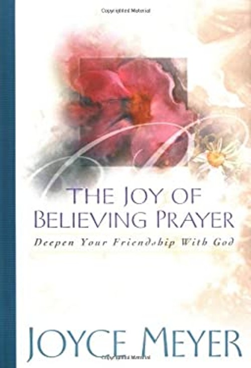 The Joy of Believing in Prayer : Deepen Your Friendship with GodFree US Delivery | ISBN:044653210X