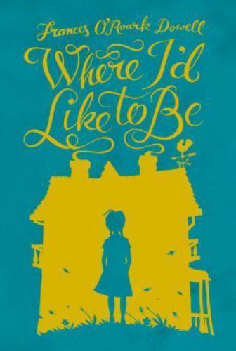 Where I'd Like To Be, USED-Good, Dowell, Frances O'Roark