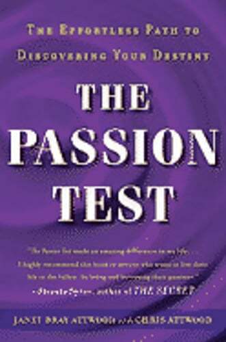 The Passion Test: The Effortless Path to Discovering Your Destiny by Attwood