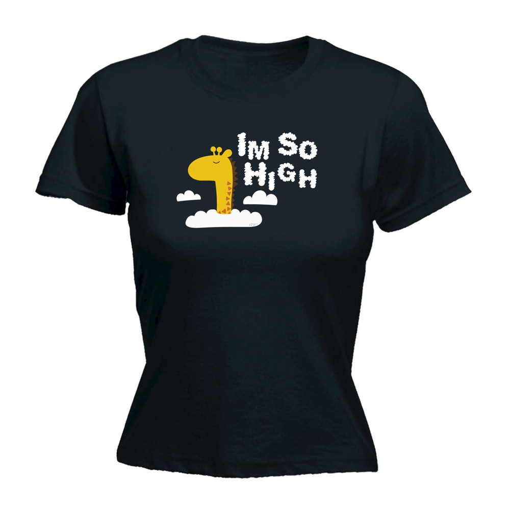 Im So High - Womens T Shirt Funny T-Shirt Novelty gift tshirt