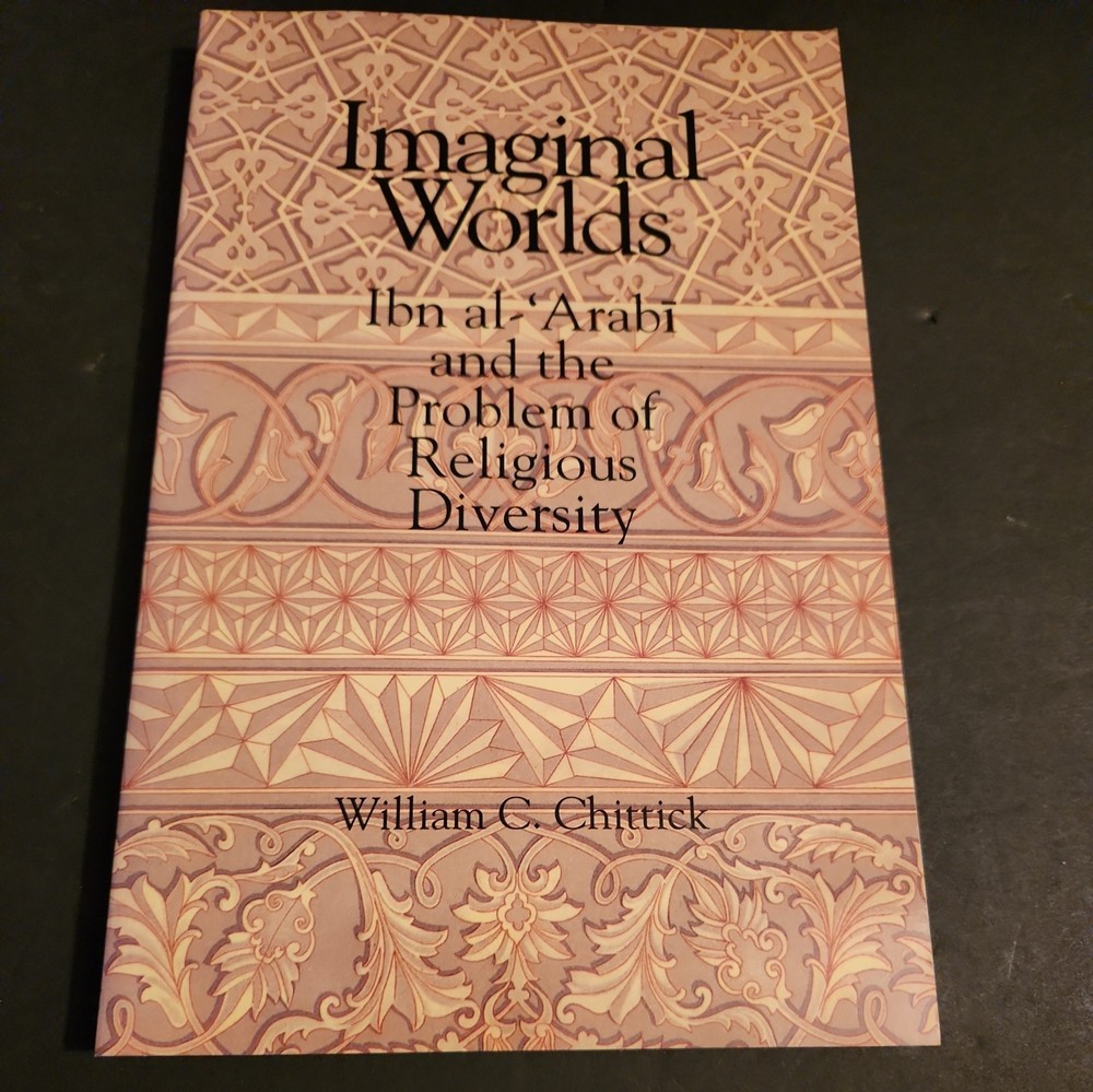 Imaginal Worlds: Ibn al- arabi and the Problem of Religious Diversity, Paperback