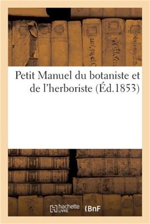 Petit Manuel Du Botaniste Et de l'Herboriste (Paperback or Softback)