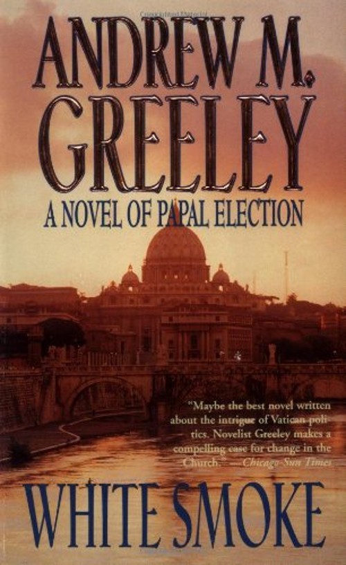 White Smoke : A Novel of Papal Election Andrew M. GreeleyFree US Delivery | ISBN:0812590554