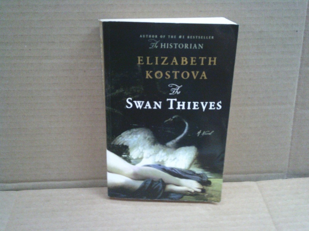 The Swan Thieves by Elizabeth Kostova, 2010 Paperback