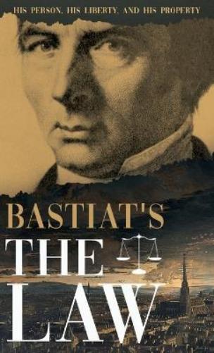 Claude Frédéric Bastiat Bastiat's the Law (Hardback) Collected Bastiat (3 Books)