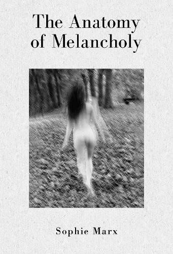 Sophie Marx The Anatomy of Melancholy (Paperback)Another great item from Rarewaves USA | Free delivery!