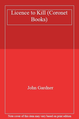 Licence to Kill (Coronet Books) By John Gardner