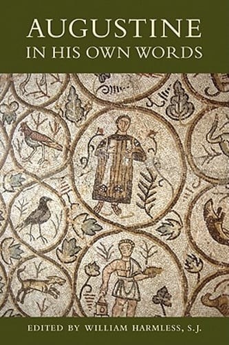 Augustine in His Own Words by William Harmless: Used