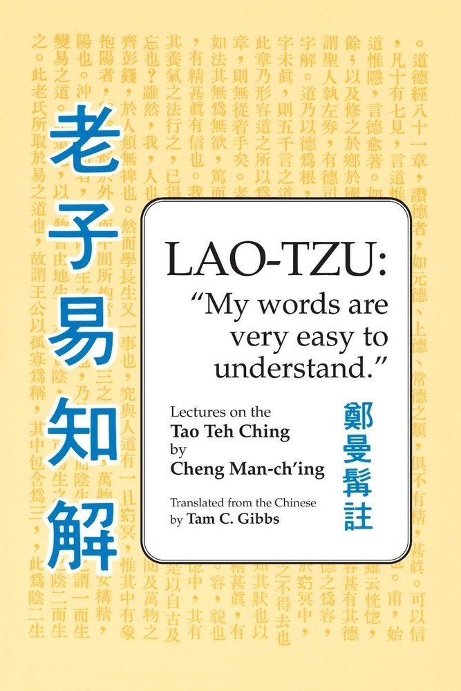 Lao Tzu: My Words Are Very Easy to Understand: Lectures on the Tao Teh Ching by