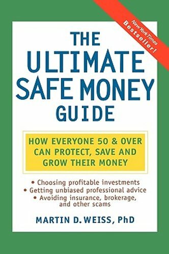 The Ultimate Safe Money Guide: How Everyone 50 and Over Can Protect, Save, and
