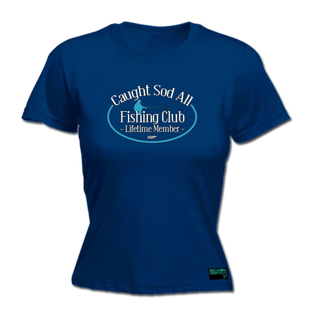 Fishing Dw Caught Sod All Club - Womens T Shirt Funny T-Shirt Gift Novelty