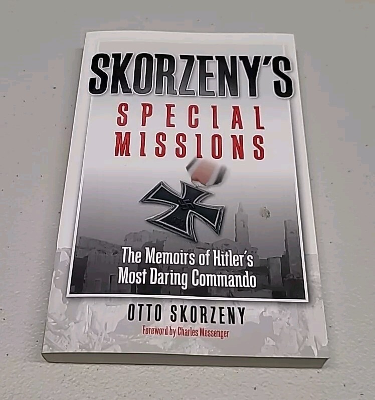 Skorzeny's Special Missions: The Memoirs of Hitler's Most Daring Commando