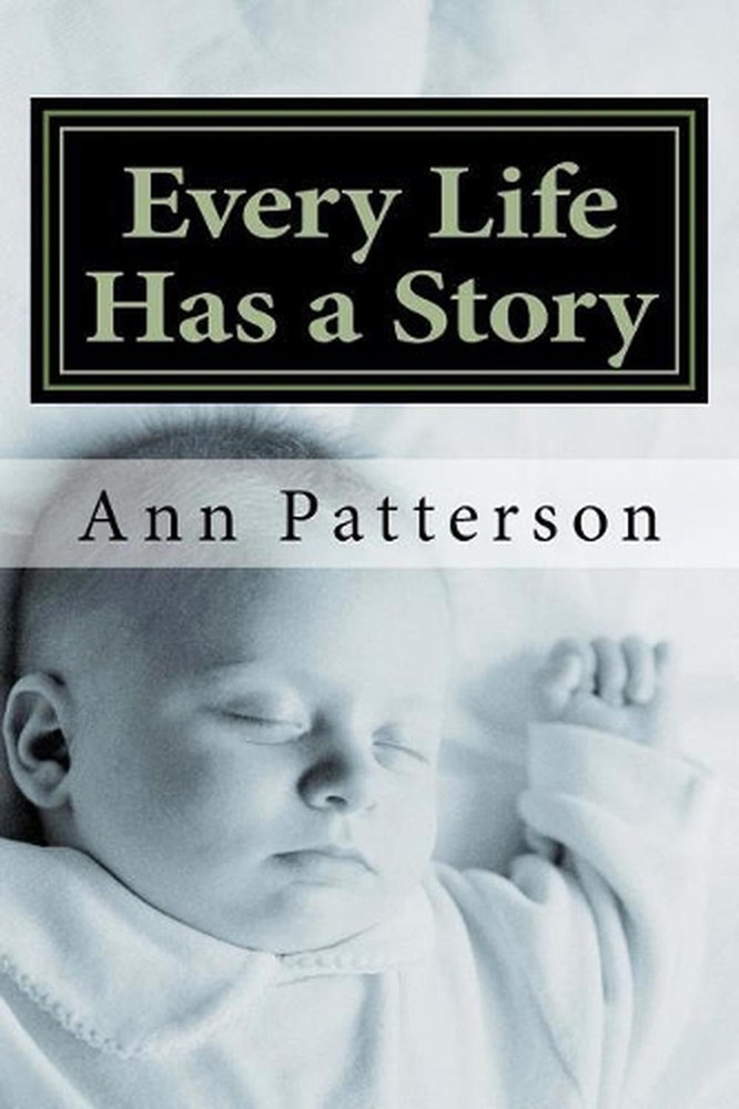 Every Life Has a Story: A Collection of Short Stories by Ann Patterson (English)